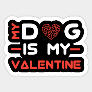 My Dog Is My Valentine Sticker